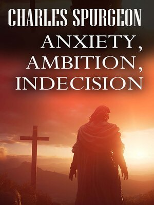 cover image of Anxiety, Ambition, Indecision